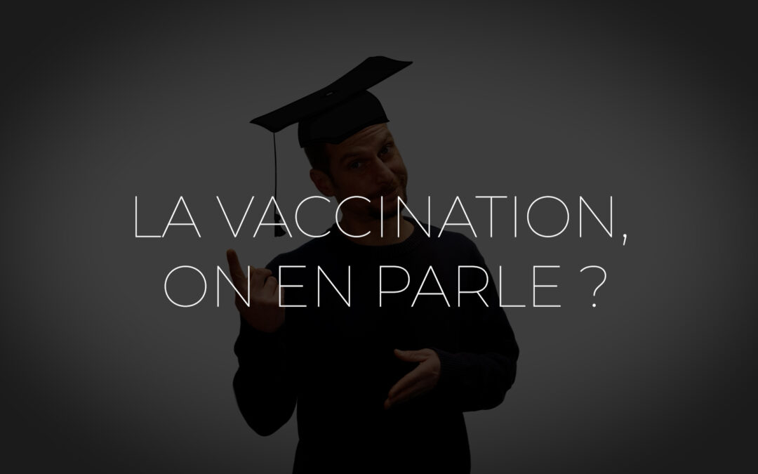 La vaccination, on en parle?